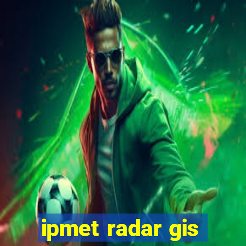 ipmet radar gis